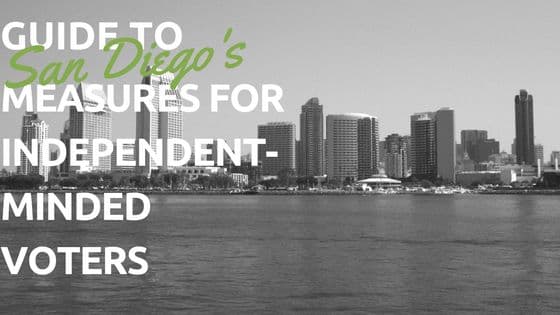 Guide to San Diego’s Ballot Measures for Independent-Minded Voters