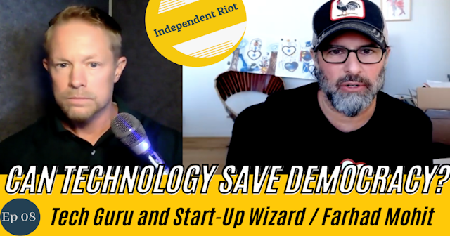 Technology to Save Democracy (with Farhad Mohit)
