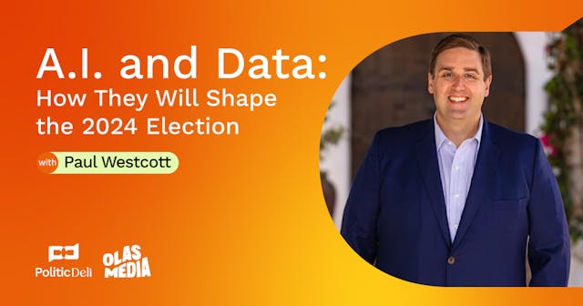 A.I. and Data: How They Will Shape the 2024 Election (Politic Deli)